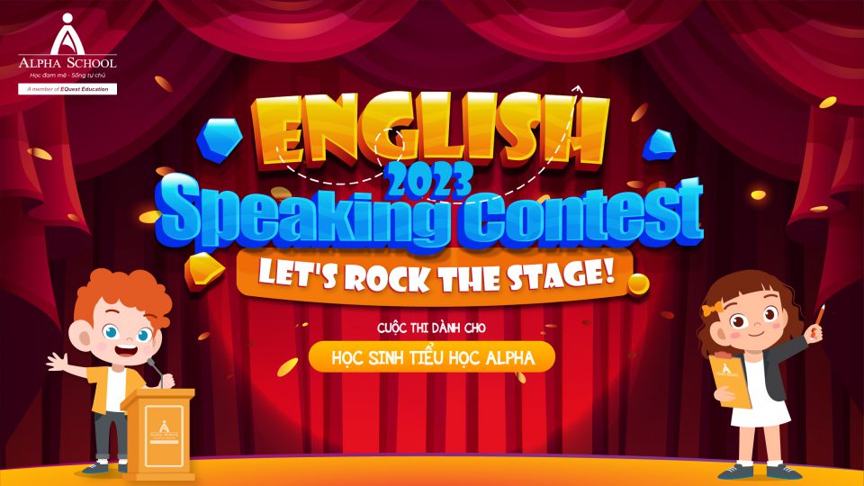 PHÁT ĐỘNG CUỘC THI ENGLISH SPEAKING CONTEST 2022 - 2023 - Alpha School ...